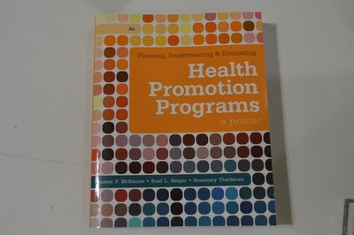 Planning, Implementing, and Evaluating Health Promotion Programs : A Primer...