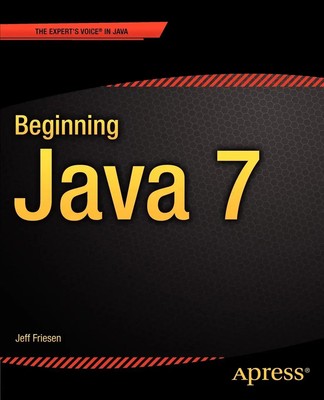 Beginning Java 7 Jeff Friesen Taschenbuch xx Englisch 2011 Apress