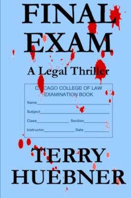 Final Exam: A Legal Thriller - Paperback NEW Huebner, Terry 01/02/2012