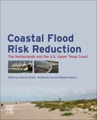 Coastal Flood Risk Reduction : The Netherlands and the Us Upper Texas Coast, ...