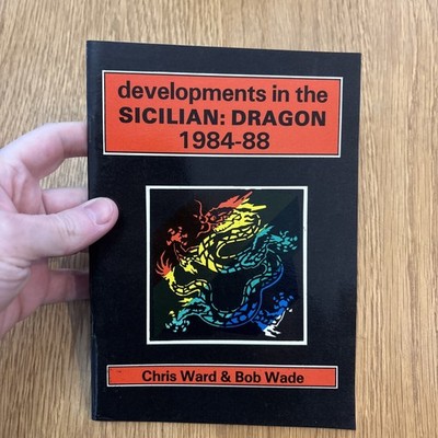 Developments in the Sicilian: Dragon, 1984-88. Ward, Chris and Bob Wade chess 