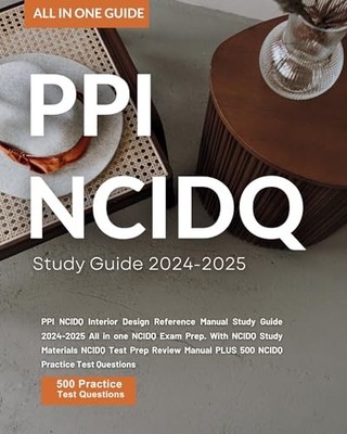 PPI NCIDQ Interior Design Reference Manual Study Guide 2024-2025 All in one NCI