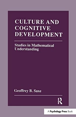 Culture and Cognitive Development: Studies in Mathematical Understanding by Geo