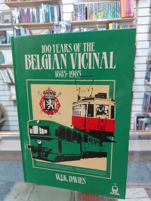 100 Years Of The Belgian Vicinal 1885 - 1985 SNCV/NMVB W J K Davies Hardcover