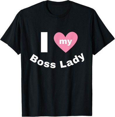 I Love My Boss Lady T-Shirt