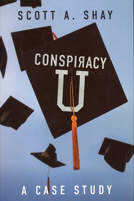 Conspiracy U : A Case Study by Scott A. Shay (2021, Hardcover) NEW