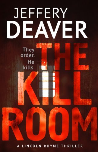 The Kill Room (Lincoln Rhyme Series) By Jeffery Deaver. 9781444757330