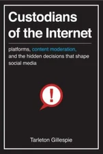 Custodians of the Internet: Platforms, Content Moderation, and the Hidden...