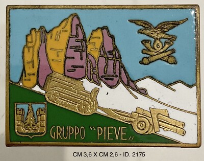 ALPINI 6 MOUNTAIN ARTILLERY GROUP PIEVE DI CADORE BADGE PROD. LORIOLI