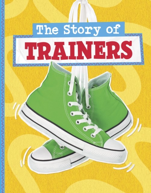 The Story of Trainers by Mae Respicio (Hardback Book)
