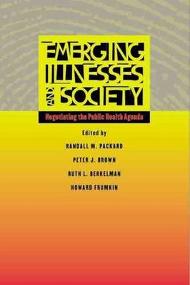Emerging Illnesses and Society: Negotiating the Public Health Agenda by Randall 