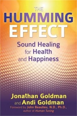 The Humming Effect: Sound Healing for Health and Happiness (Paperback or Softbac