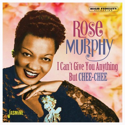 I Can't Give You Anything But Chee-Chee by Rose Murphy [Audio CD]