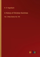 A History Of Christian Doctrines K. R. Hagenbach