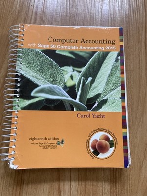 Computer Accounting with Sage 50 Complete Accounting 2015 by Carol Yacht NO CD