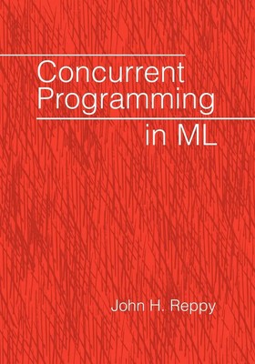 John H. Reppy (u. a.) | Concurrent Programming in ML | Taschenbuch | Englisch