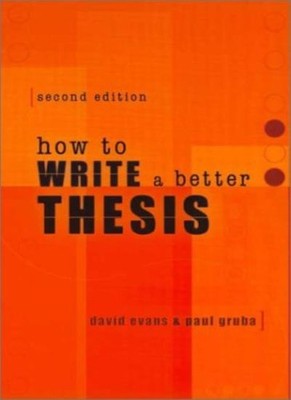 How to Write a Better Thesis By David Evans, Paul Gruba