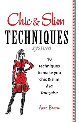 Chic & Slim Techniques 10 Techniques to Make You Chic & Slim a la Francaise Buch