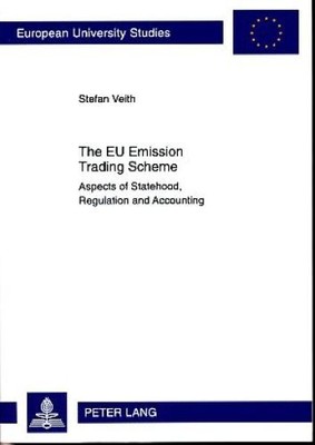 The EU Emission Trading Scheme. Aspects of Statehood, Regulation and Accounting.