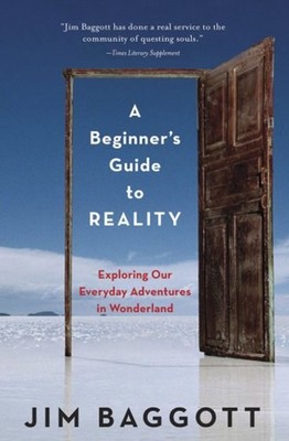 A Beginner's Guide to Reality : Exploring Our Everyday Adventures
