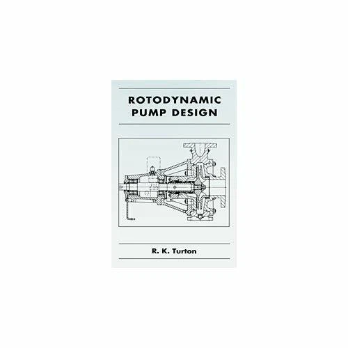 Rotodynamic Pump Design R. K. Turton Hardcover Cambridge Universi