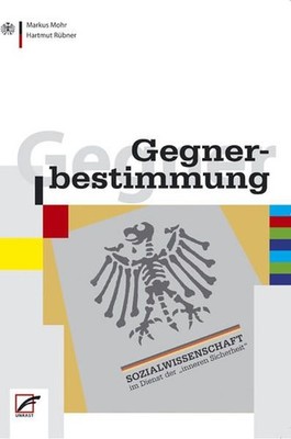 Gegnerbestimmung. Sozialwissenschaft im Dienst der »inneren Sicherheit«. Mohr, M