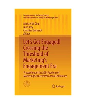 Let's Get Engaged! Crossing the Threshold of Marketing's Engagement Era: Proceed