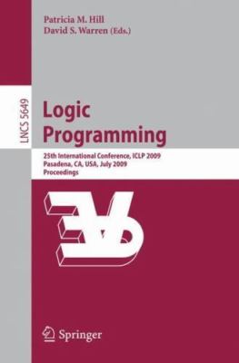 Logic Programming: 25th International Conference, ICLP 2009, Pasadena, CA, USA, 