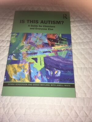 Is This Autism? : A Guide for Clinicians and Everyone Else by Sarah Wayland...