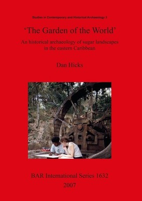 The Garden of the World': An historical archaeology of sugar landscapes in the e