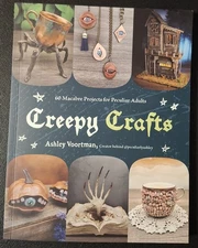 Creepy Crafts: 60 Macabre Projects for Peculiar Adults by Ashley Voortman