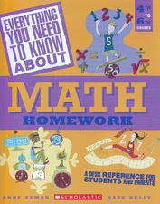 Everything You Need To Know About Math Homework: A Desk Reference For Studen...