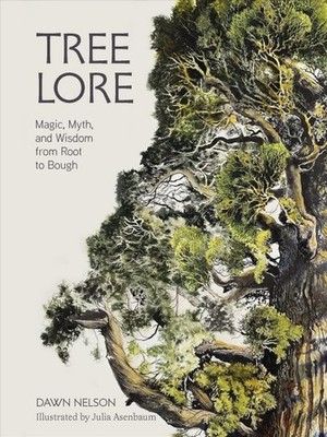 Tree Lore : Magic, Myth and Wisdom from Root to Bough, Hardcover by Nelson, D...