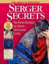 Serger Secrets : High-Fashion Techniques for Creating Great-Looki