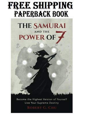 The Samurai and the Power of 7: Become the Highest Version of Yourself - Live Yo