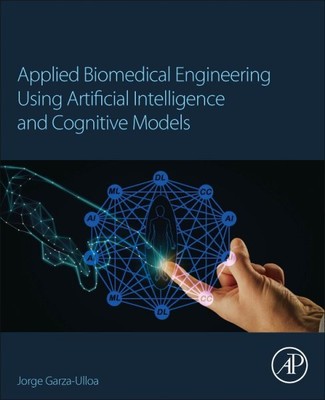 Applied Biomedical Engineering Using Artificial Intelligence and Cognitive Mo...