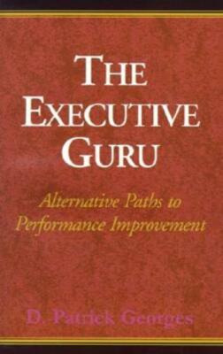 The Executive Guru: Alternative Paths To Performance Improvement
