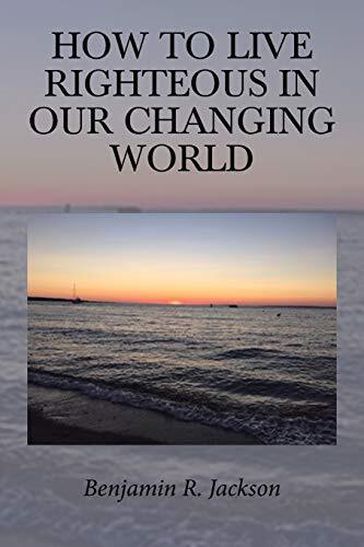 How to Live Righteous in Our Changing World - Picture 1 of 1