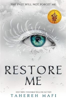 Restore Me (Shatter Me) By Tahereh Mafi (author)
