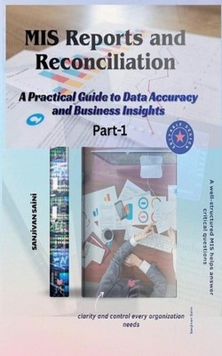 MIS Reports and Reconciliation A Practical Guide to Data Accuracy and Business I