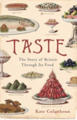 Taste : The Story of Britain Through Its Cooking Hardcover Kate C