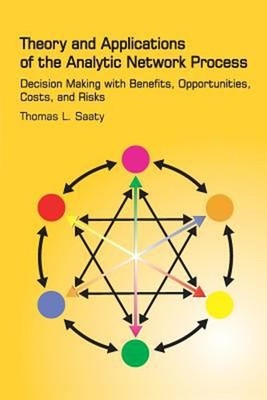 Theory and Applications of the Analytic Network Process : Decisio