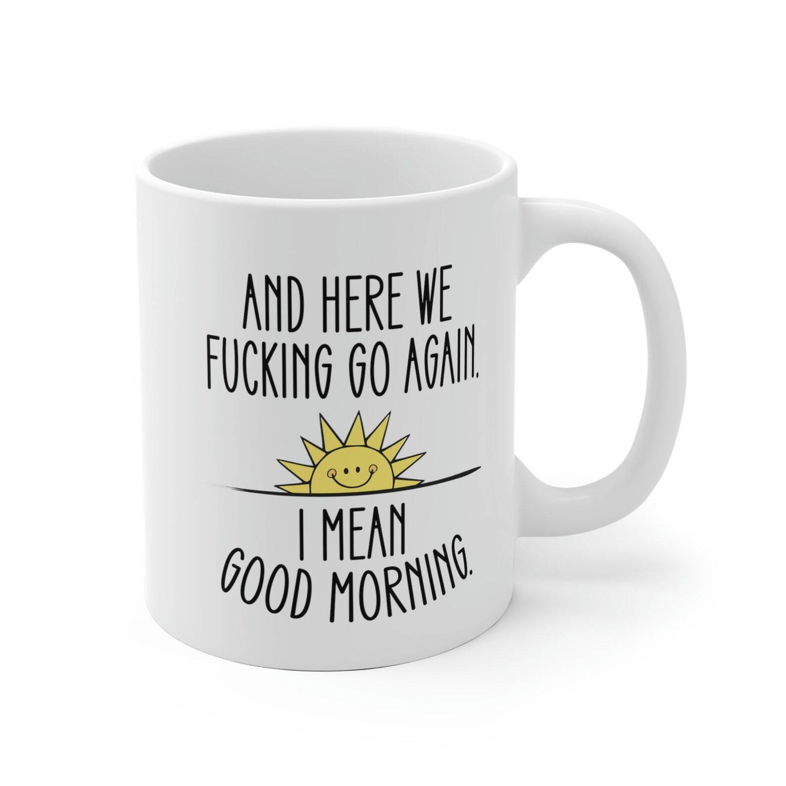 Here We Go Again White Ceramic Mug Funny Coffee Mug Large Coffee Cup Cute Kawaii