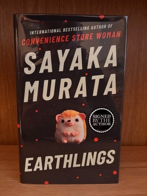 EARTHLINGS | SAYAKA MURATA | SIGNED | 1st/1st | GRANTA PUBLISHING | HARDBACK
