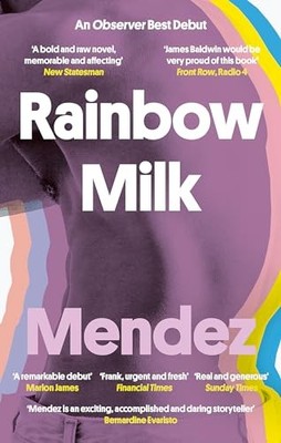Rainbow Milk: an Observer 2020 Top 10 Debut by Paul Mendez 9780349700588 NEW