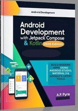 Android Development with Jetpack Compose & Kotlin (2026 Edition): Build Modern A