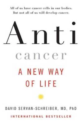 Anticancer: A New Way of Life - Hardcover By Servan-Schreiber, David - GOOD