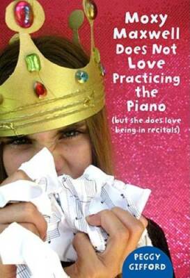 Moxy Maxwell Does Not Love Practicing the Piano: But She Does Love Being  - GOOD