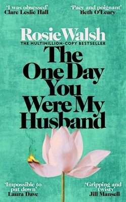 Rosie Walsh The One Day You Were My Husband