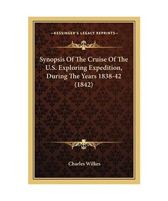 Synopsis of the Cruise of the U.S. Exploring Expedition, During the Years 1838-4